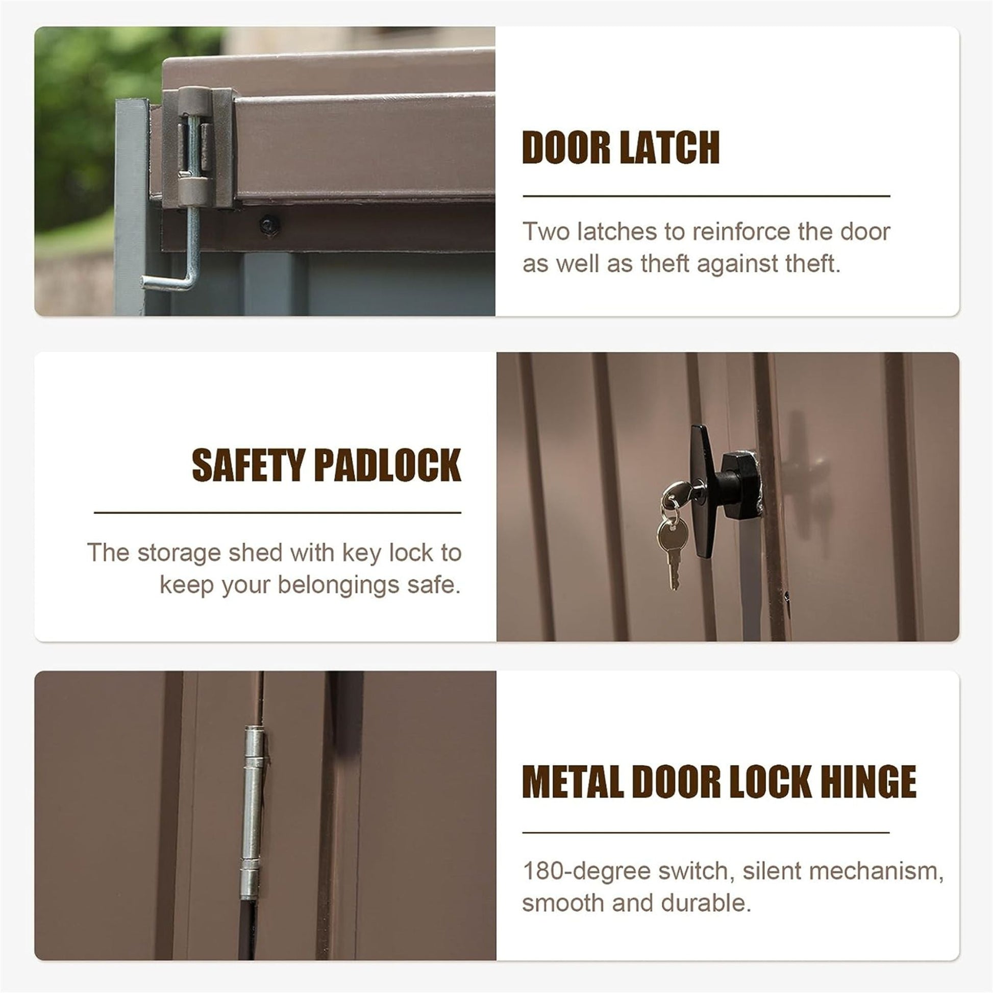 Storage shed features with door latch, safety padlock, and metal door lock hinge.